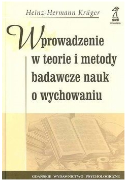 Wprowadzenie w teorie i metody badawcze nauk o wychowaniu