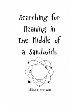 Searching for Meaning in the Middle of a Sandwich