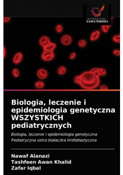 Biologia, leczenie i epidemiologia genetyczna WSZYSTKICH pediatrycznych
