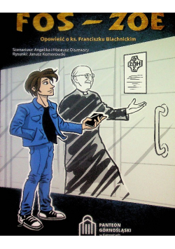 Fos-Zoe. Opowieść  o ks. Franciszku Blachnickim