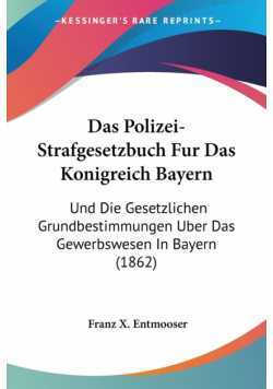 Das Polizei-Strafgesetzbuch Fur Das Konigreich Bayern