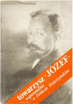 Towarzysz Józef. Wspomnienia o Feliksie Dzierżyńskim