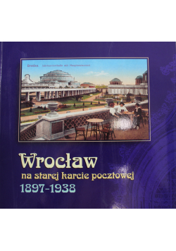 Wrocław na starej karcie pocztowej 1897-1938