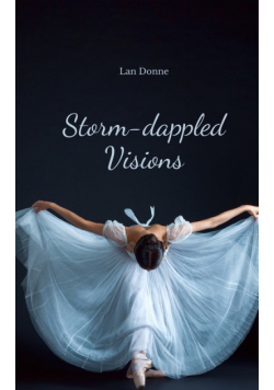 Storm-dappled Visions
