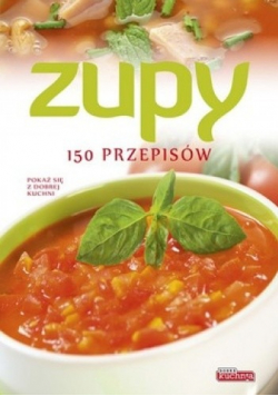 Zupy 150 przepisów