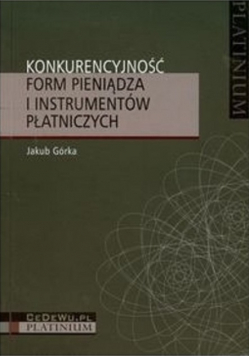 Konkurencyjność form pieniądza i instrumentów płatniczych