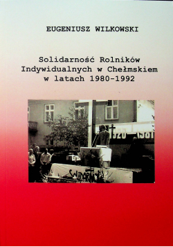 Solidarność Rolników Indywidualnych w Chełmskiem w latach 1980 1922