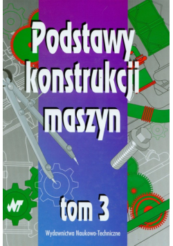 Podstawy konstrukcji maszyn t.3