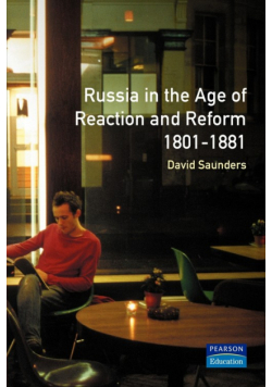 Russia in the Age of Reaction and Reform 1801-1881