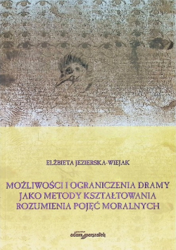 Możliwości i ograniczenia dramy jako metody kształtowania rozumienia pojęć moralnych