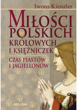 Miłość polskich królowych i księżniczek