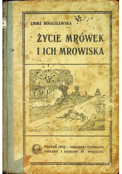 Życie mrówek i ich mrowiska 1916 r