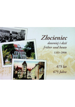 Złocieniec dawniej i dziś fruher und heute 1333 - 2008