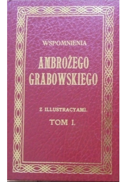 Wspomnienia Ambrożego Grabowskiego z ilustracjami Tom I