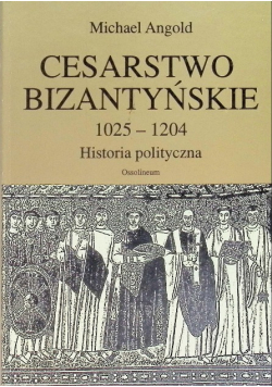 Cesarstwo Bizantyńskie 1025 1204 historia polityczna