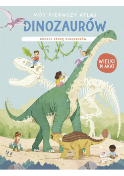 Mój pierwszy atlas dinozaurów