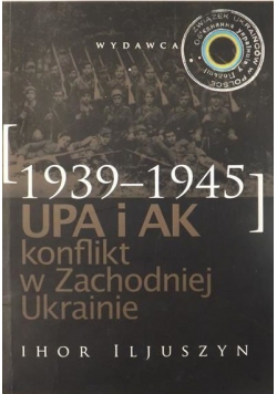 UPA i AK Konflikt w Zachodniej Ukrainie 1939 1945