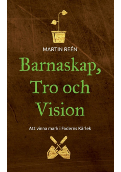 Barnaskap, Tro och Vision
