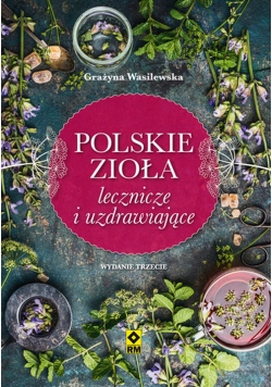 Polskie zioła lecznicze i uzdrawiające