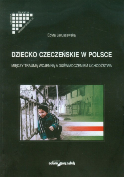 Januszewska Edyta - Dziecko czeczeńskie w Polsce