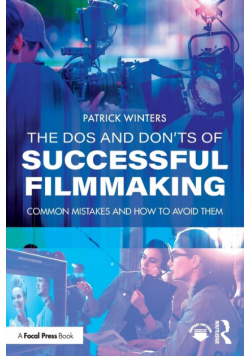 The Dos and Don'ts of Successful Filmmaking