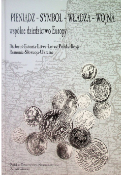 Pieniądz - Symbol - Władza - Wojna wspólne dziedzictwo Europy