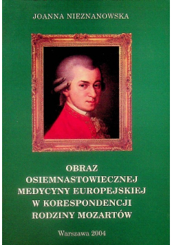 Obraz osiemnastowiecznej medycyny europejskiej w korespondencji rodziny Mozartów