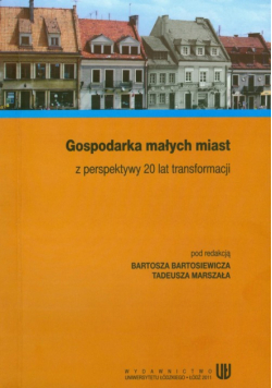 Gospodarka małych miast z perspektywy 20 lat transformacji
