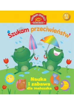 Nauka i zabawa dla maluszka Szukam przeciwieństwa