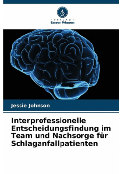 Interprofessionelle Entscheidungsfindung im Team und Nachsorge für Schlaganfallpatienten