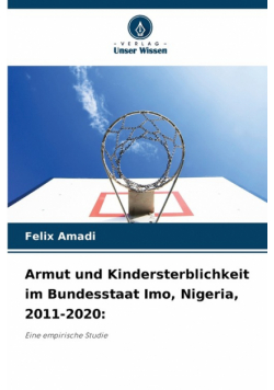 Armut und Kindersterblichkeit im Bundesstaat Imo, Nigeria, 2011-2020
