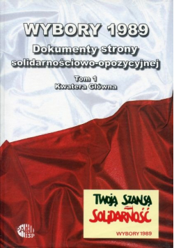 Wybory 1989 Dokumenty strony solidarnościowo opozycyjnej Tom 1