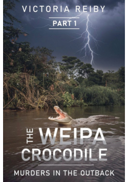The Weipa Crocodile - Murders in The Outback