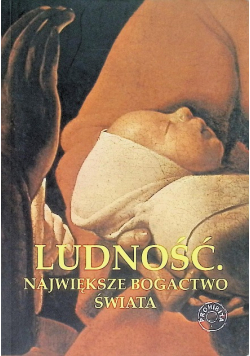 Ludność największe bogactwo świata