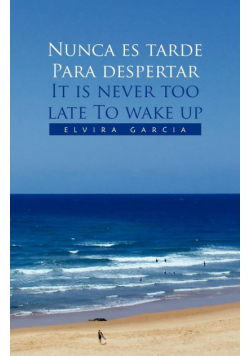 Nunca Es Tarde Para Despertar It Is Never Too Late to Wake Up