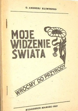 Moje widzenie świata Wróćmy do przyrody