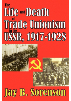 The Life and Death of Trade Unionism in the USSR, 1917-1928