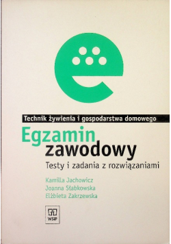 Technik żywienia i gospodarstwa domowego. Egzamin zawodowy. Testy i zadania z rozwiązaniem