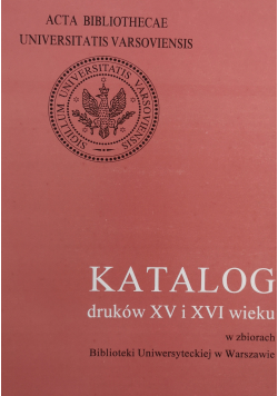 Katalog druków XV i XVI wieku tom I część 1