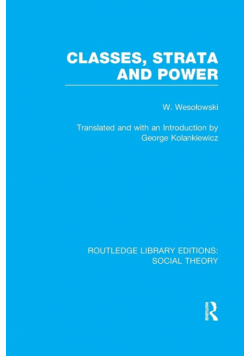 Classes, Strata and Power (RLE Social Theory)