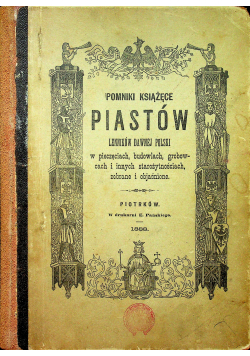 Pomniki książęce Piastów Lenników dawnej Polski 1888 r