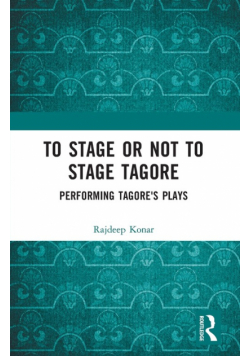 To Stage or Not to Stage Tagore