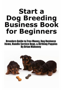 Start a Dog Breeding Business Book for Beginners