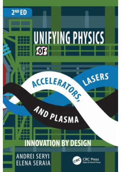 Unifying Physics of Accelerators, Lasers and Plasma