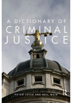 A Dictionary of Criminal Justice