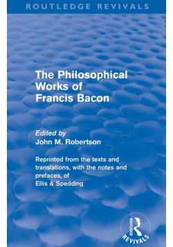 The Philosophical Works of Francis Bacon
