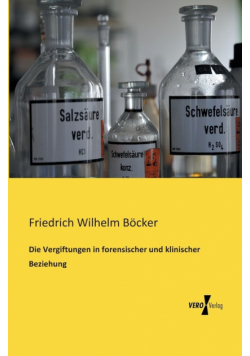 Die Vergiftungen in forensischer und klinischer Beziehung