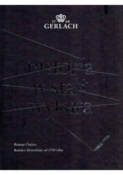 Historia w stali wykuta. Kuźnice Drzewickie od 1760 r.