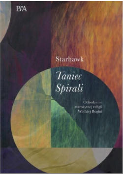 Taniec Spirali Odrodzenie starożytnej religii Wielkiej Bogini