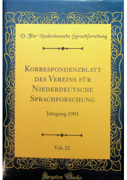 Korrespondenzblatt des Vereins fur Niederdeutsche Sprachforschung Vol 22 reprint z 1901 r